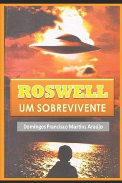 ROSWELL Um Sobrevivente - Araújo, Domingos Francisco Martins