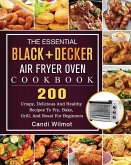 The Essential BLACK+DECKER Air Fryer Oven Cookbook