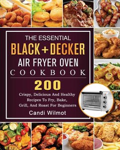 The Essential BLACK+DECKER Air Fryer Oven Cookbook - Wilmot, Candi