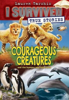 Courageous Creatures (I Survived True Stories #4) - Tarshis, Lauren