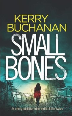 SMALL BONES an utterly addictive crime thriller full of twists - Buchanan, Kerry