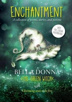 Enchantment: A collection of poems, stories, and potions - Donna, The Green Witch Bella