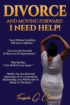 Divorce And Moving Forward I Need Help! - Clark, Tangela G.