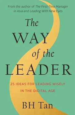 The Way of the Leader: 25 Ideas for Leading Wisely in the Digital Age - Tan, BH