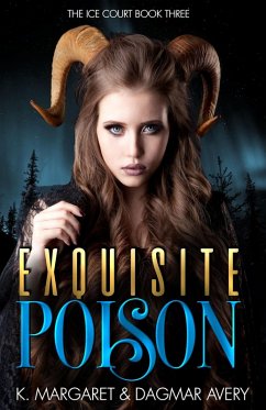 Exquisite Poison (The Ice Court, #3) (eBook, ePUB) - Price, S. A.; Avery, Dagmar; Margaret, K.