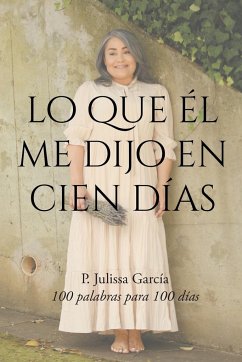 Lo que Él me dijo en cien días - García, Julissa