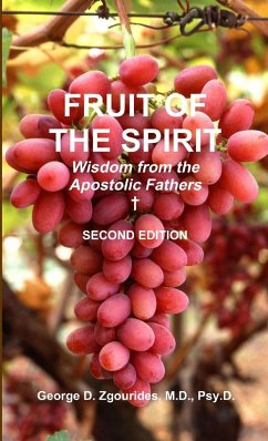 FRUIT OF THE SPIRIT Wisdom from the Apostolic Fathers - Second Edition - Zgourides, George D.