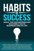 Habits of Success: What Top Entrepreneurs Routinely Do in Business and in Life