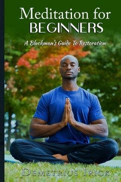 Meditation for Beginners, A Blackman's Guide to Restoration - Irick, Demetrius