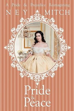 Pride & Peace: A Pride & Prejudice Reimagining - Mitch, Ney