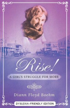 Rise! A Girl's Struggle for More - Dyslexia friendly edition - Floyd Boeym, Diann