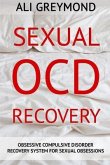 Sexual OCD Recovery: Obsessive - Compulsive Disorder Recovery System For Sexual Obsessions