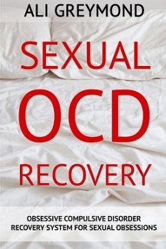 Sexual OCD Recovery: Obsessive - Compulsive Disorder Recovery System For Sexual Obsessions - Greymond, Ali