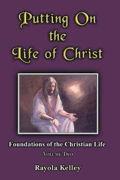 Putting on the Life of Christ - Kelley, Rayola