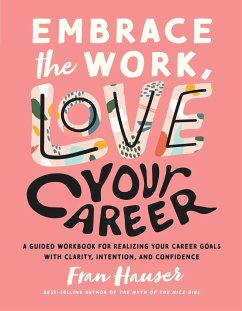 Embrace the Work, Love Your Career - Hauser, Fran