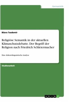 Religiöse Semantik in der aktuellen Klimaschutzdebatte. Der Begriff der Religion nach Friedrich Schleiermacher - Tasdemir, Büsra