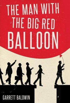 The Man with the Big Red Balloon - Baldwin, Garrett