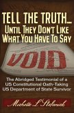 Tell the Truth ... Until They Don't Like What You Have to Say: The Abridged Testimonial of a Us Constitutional Oath-Taking Us Department of State Surv