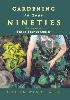 Gardening in Your Nineties - Wendt-Weir, Doreen Gardening in Your Nineties - Wendt-Weir, Doreen