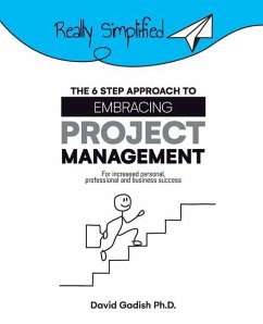 The 6 Step Approach to Embracing Project Management For Increased Personal, Professional, and Business Success - Gadish, David