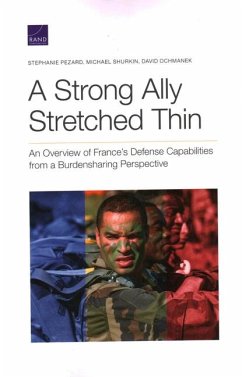 A Strong Ally Stretched Thin: An Overview of France's Defense Capabilities from a Burdensharing Perspective - Pezard, Stephanie; Shurkin, Michael; Ochmanek, David