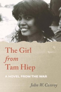 The Girl from Tam Hiep: A Novel from the War - Conroy, John W.