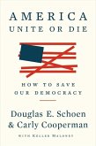America: Unite or Die: How to Save Our Democracy
