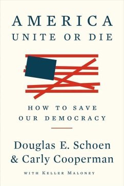 America: Unite or Die: How to Save Our Democracy - Schoen, Douglas E.; Cooperman, Carly