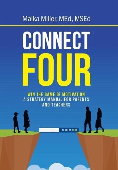 Connect Four: Win the Game of Motivation: a Strategy Manual for Parents and Teachers - Miller Msed, Malka
