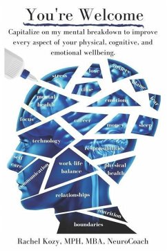 You're Welcome: Capitalize on My Mental Breakdown to Improve Every Aspect of Your Physical, Cognitive, and Emotional Wellbeing - Kozy, Rachel