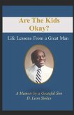 Are The Kids Okay?: Life Lessons From a Great Man