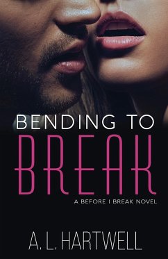 Bending to Break - Hartwell, A. L.