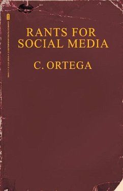 Rants for Social Media: A Contemporary Digital Biography - Ortega, C.