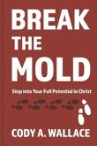 Break the Mold: Step Into Your Full Potential of Christ