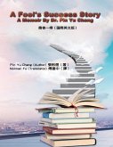 A Fool's Success Story - A Memoir By Dr. Pin Yu Chang