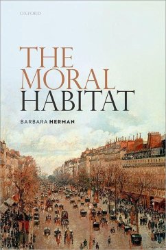 The Moral Habitat - Herman, Barbara (Griffin Professor of Philosophy and Professor of La