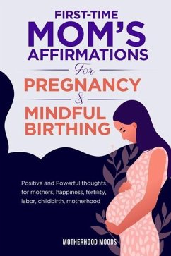 First time mom's affirmations for pregnancy and mindful birthing - Moods, Motherhood