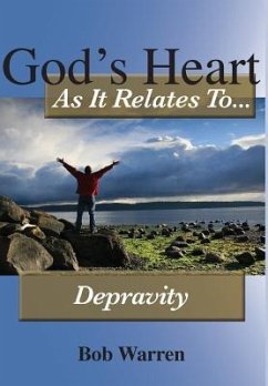 God's Heart As It Relates To Depravity - Warren, Bob