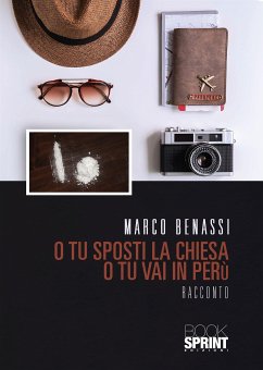 O tu sposti la chiesa o tu vai in Perù (eBook, ePUB) - Benassi, Marco