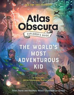 The Atlas Obscura Explorer's Guide for the World's Most Adventurous Kid - Thuras, Dylan; Mosco, Rosemary