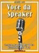 Voce da Speaker: Tecniche Avanzate per un Uso Eccellente della Voce