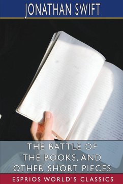 The Battle of the Books, and Other Short Pieces (Esprios Classics) - Swift, Jonathan