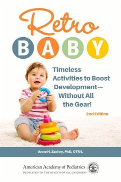 Retro Baby: Timeless Activities to Boost Development--Without All the Gear! - Zachry, Anne H.