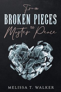 From Broken Pieces to Master Peace - Walker, Melissa T.