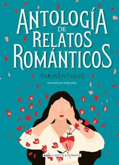 Antología de Relatos Románticos Tormentosos - Gaskell, Elizabeth Cleghorn; Poe, Edgar Allan; Irving, Washington