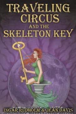 Traveling Circus and the Skeleton Key - Davis, Jean; Rudholm, Ingar