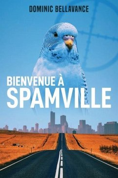 Bienvenue à Spamville - Bellavance, Dominic