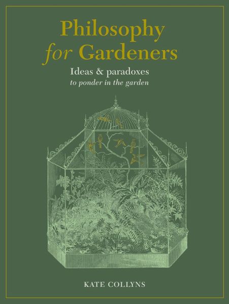 Philosophy for Gardeners Philosophy for Gardeners