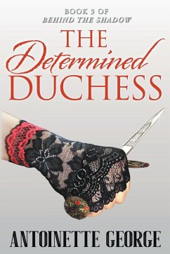 The Determined Duchess - George, Antoinette