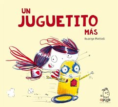 Un juguetito más - Garrido, Raquel; Mattioli, Rodrigo